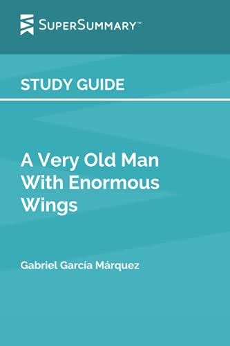 Study Guide: A Very Old Man With Enormous Wings by Gabriel García Márquez (SuperSummary)