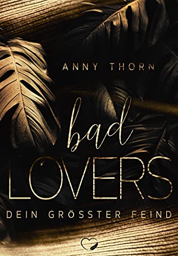 Bad Lovers: Dein größter Feind (Biker MC-Romance)