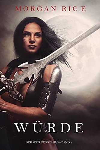 Würde (Der Weg des Stahls—Buch Eins)
