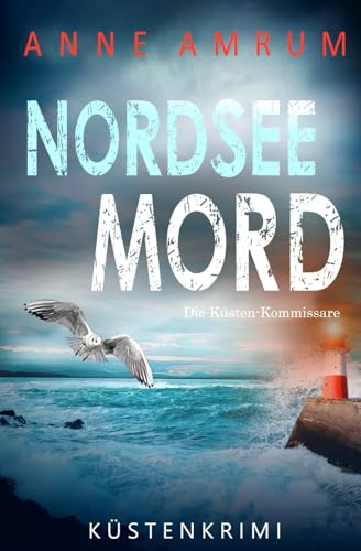 NORDSEE MORD – Die KÜSTEN-KOMMISSARE: KÜSTENKRIMI (Die Nordsee-Kommissare, Band 1)