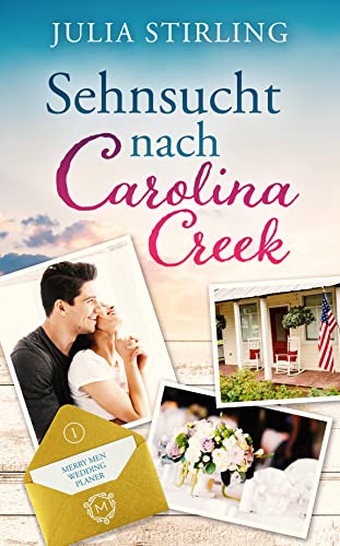 Sehnsucht nach Carolina Creek: The Merry Men Weddingplanner 1 - ein USA-Kleinstadtroman in den Südstaaten