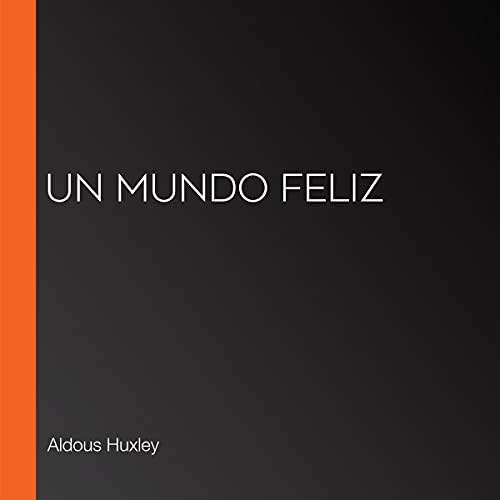 Un mundo feliz [Brave New World]