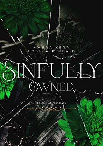 SINFULLY OWNED: Eine Dark Mafia Romance (De Archard Mafia 2)
