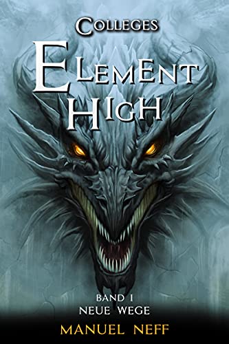 Element High - Colleges - Band 1 - Neue Wege: All Age Fantasybuchreihe ab 12 Jahren über Freundschaft, Toleranz und Zusammenhalt (Element High - Die Schule der magischen Kinder 5)