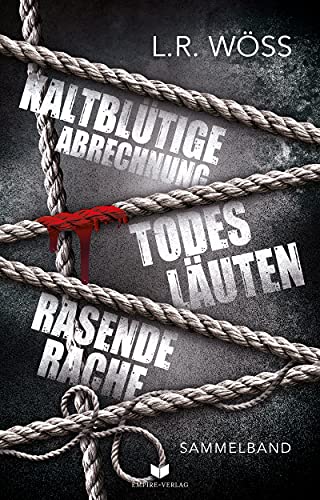 Krimithriller-Sammelband: Kaltblütige Abrechnung, Todesläuten, Rasende Rache (Chefinspektor Wakolbinger und sein Team ermitteln Band 1-3)