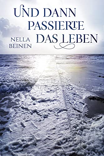 Und dann passierte das Leben (Die Farben des Lebens 1)