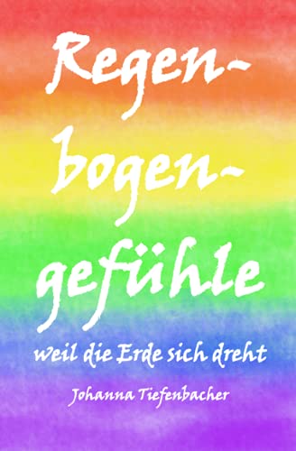 Regenbogengefühle: weil die Erde sich dreht