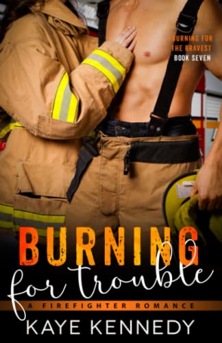 Burning for Trouble: A Firefighter Forbidden Workplace Romance (Burning for the Bravest, Band 7)