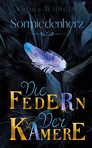 Die Federn der Kamere: Romantische High Fantasy (Sormiedenherz 1)