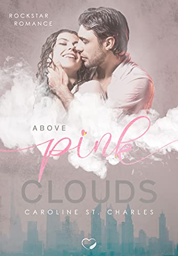 Above Pink Clouds: Rockstar Liebesroman