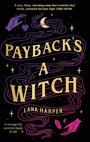 Payback's a Witch: an absolutely spellbinding romcom (The Witches of Thistle Grove Book 1)