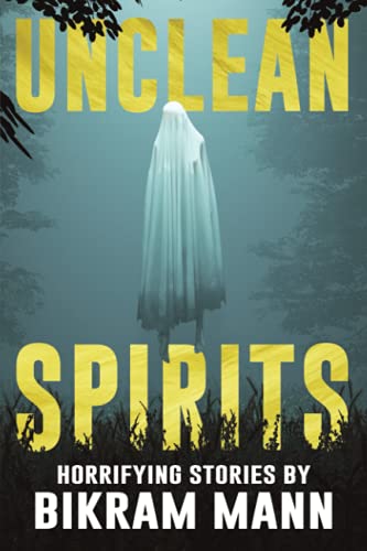 Unclean Spirits: Horrifying Stories (Terrifying Tales Told in the Dark)