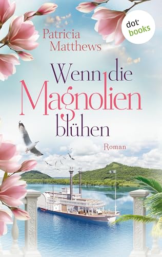 Wenn die Magnolien blühen: Roman