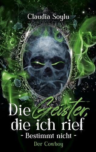 Die Geister, die ich rief? Bestimmt nicht! (Band 1): Der Cowboy