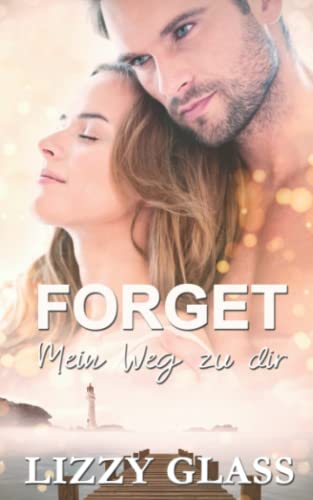 Forget: Mein Weg zu dir (Liebesroman)