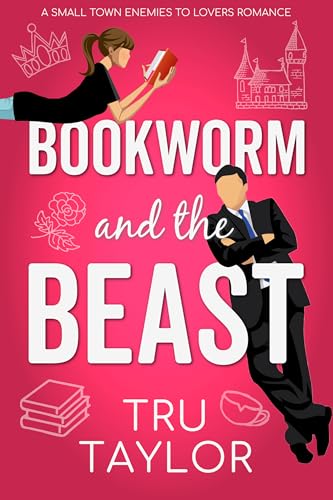 Bookworm and the Beast: A Small Town Enemies to Lovers Romance (Eastport Bay Billionaire Fairytale Rom Coms Book 1)