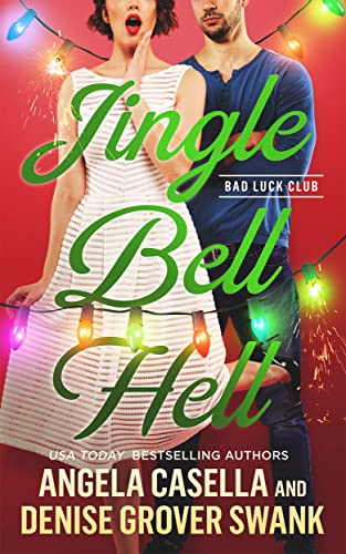 Jingle Bell Hell: A Single Mom Meets Bad Boy Romantic Comedy (Bad Luck Club)