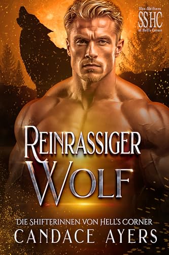 Reinrassiger Wolf (Die Shifterinnen von Hell’s Corner 5)