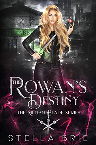 The Rowan's Destiny: An Urban Fantasy Reverse Harem Romance (The Killian Blade Series Book 3)