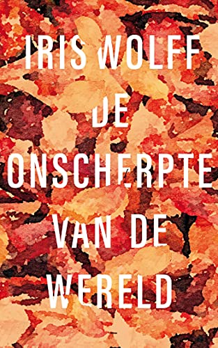 De onscherpte van de wereld (Dutch Edition)