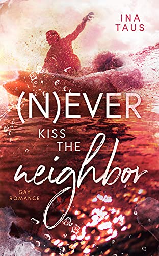 (N)ever kiss the neighbor