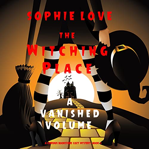 The Witching Place: A Vanished Volume (A Curious Bookstore Cozy Mystery, Book 4)