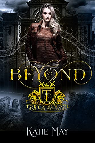 Beyond: A High School Bully Romance (Tory’s School for the Troubled Book 2)