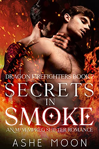Secrets in Smoke: An MM Mpreg Dragon Shifter Romance (Dragon Firefighters Book 2)