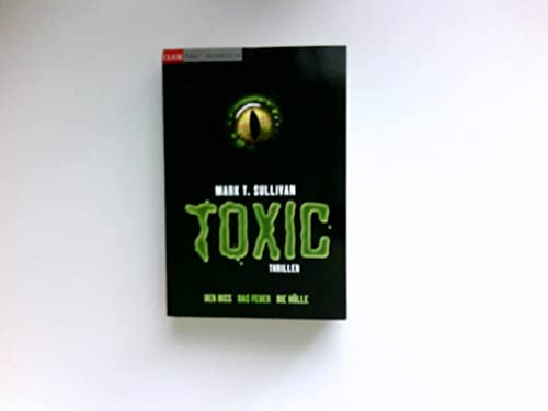Toxic : Thriller ; der Biss - das Feuer - die Hölle.