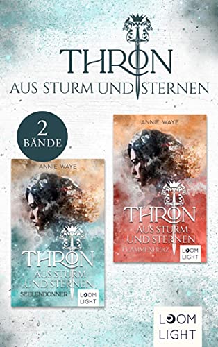 Thron aus Sturm und Sternen: Sammelband der faszinierenden Fantasy-Reihe um Liebe, Vertrauen und Verrat