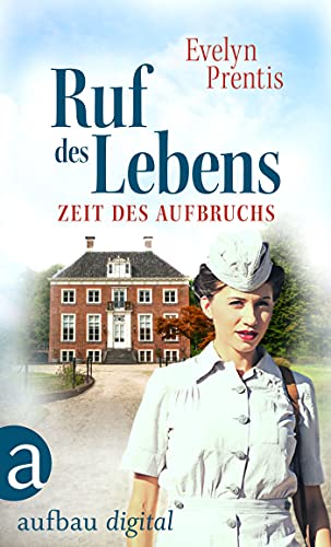 Ruf des Lebens – Zeit des Aufbruchs (Die Krankenschwestern von Notting Hill 1)