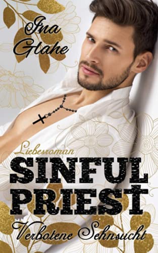 Sinful Priest - Verbotene Sehnsucht: Sinnlicher Liebesroman