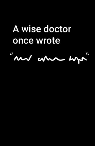 A Wise Doctor Once Wrote: Notebook