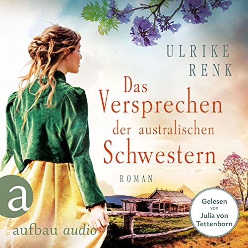 Das Versprechen der australischen Schwestern: Die Australien Saga 3