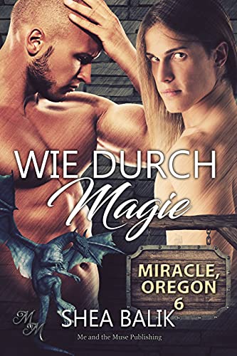 Wie durch Magie (Miracle, Oregon 6)