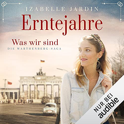 Erntejahre - Was wir sind: Die Warthenberg-Saga 3