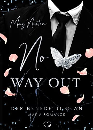 No way out: Mafia Romance (Der Benedetti Clan 3)
