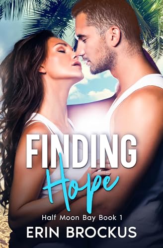 Finding Hope: A Small Town Beach Romance (Half Moon Bay Series Book 1)