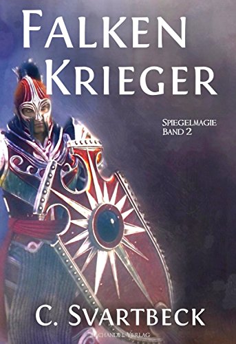 Falkenkrieger: Spiegelmagie Band 2
