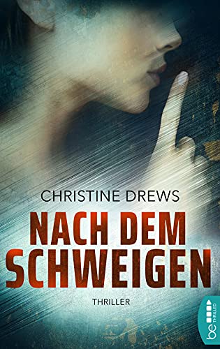 Nach dem Schweigen: Thriller (Frauen in Gefahr - Psychologische Thriller mit starken weiblichen Charakteren 4)