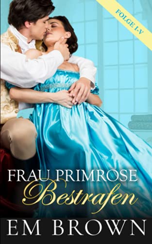 Frau Primrose Bestrafen, Folge 1-5: Regentschaftszeit Historische Romanze