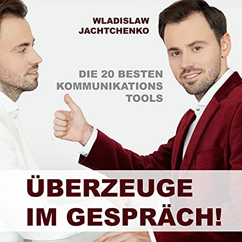 Überzeuge im Gespräch! Die 20 besten Kommunikations-Tools: Menschen überzeugen 1