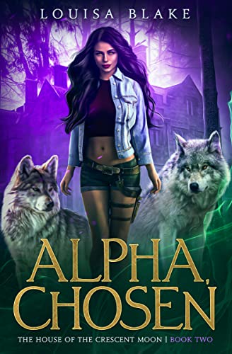 Alpha, Chosen (Exiled World: The House of the Crescent Moon Book 2)