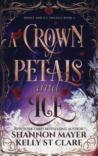 A Crown of Petals and Ice (The Honey and Ice Series, Band 3)