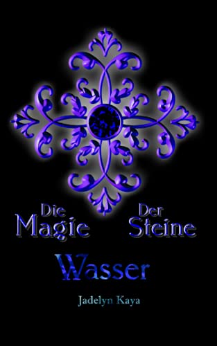 Die Magie der Steine: Wasser (KAMMS Band 3) (KAMMS - Die Magie der Steine, Band 3)