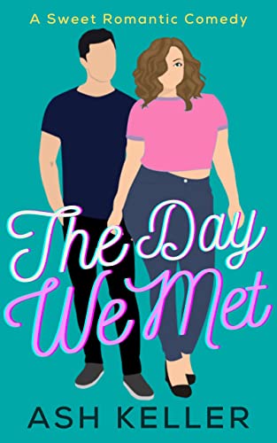 The Day We Met: A Short & Sweet Romcom Sugar Bomb (The Men of Engine 17 Book 1)