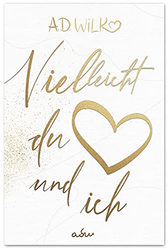Vielleicht du und ich: Liebesgeschichte (Vielleicht ... Liebesroman Reihe 3)