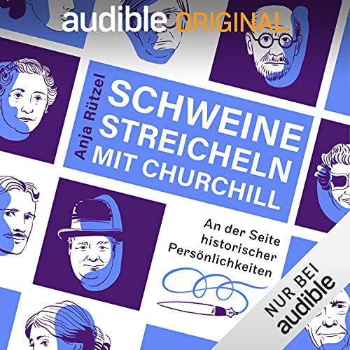 Schweine streicheln mit Churchill: An der Seite historischer Persönlichkeiten
