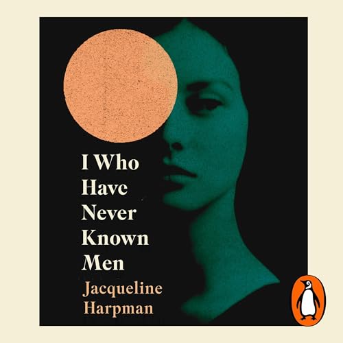 I Who Have Never Known Men