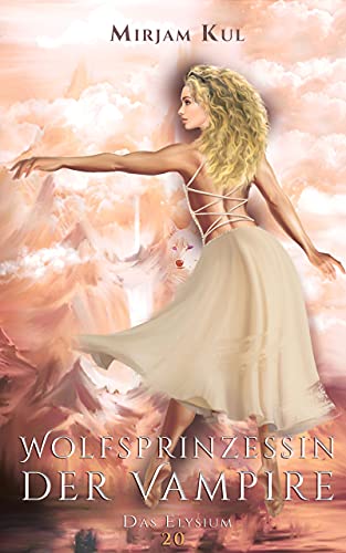 Das Elysium (Wolfsprinzessin der Vampire 20)